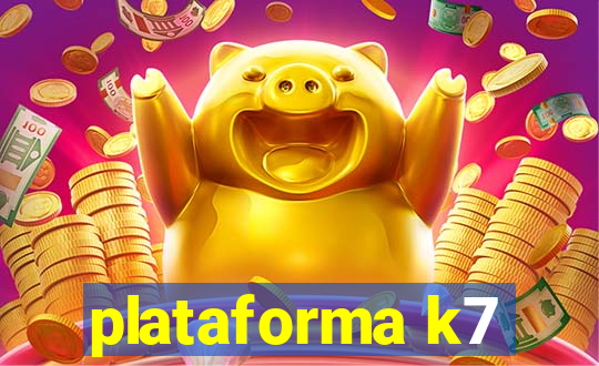 plataforma k7